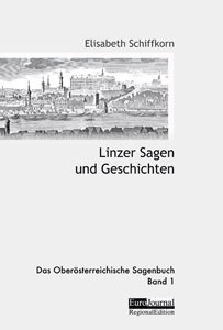 Linzer Sagen und Geschichten. Das Oö. Sagenbuch, Band 1